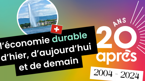  20 ans APRÈS - passé, présent & futur de l'économie durable à Genève 